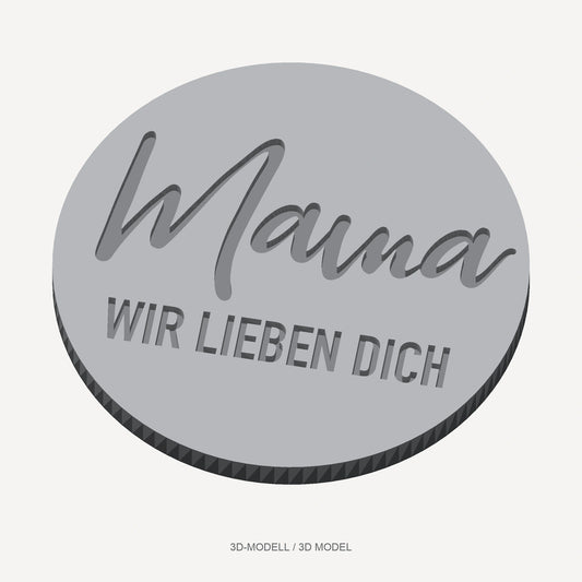 3D-Modellvorschau des runden Stempel-STL mit der Schrift „Mama WIR LIEBEN DICH“.